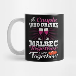 A Couple Who Drinks Malbec Together Stays Together Mug